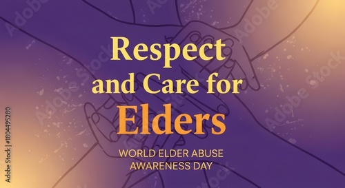 Respect and Care for Elders World Elder Abuse Awareness Day.