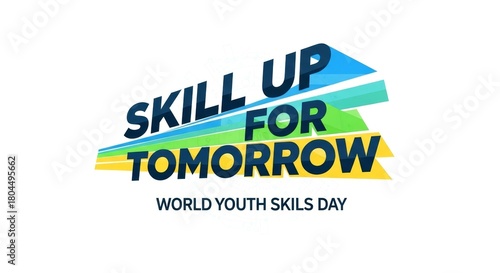 Skill Up For Tomorrow World Youth Skills Day Graphic.