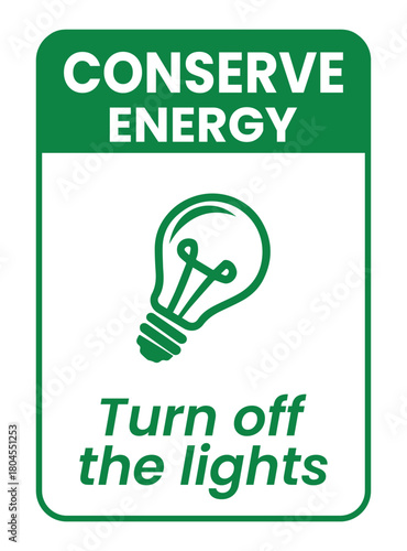 Conserve energy, turn off the lights. Information sign with light bulb symbol and text. turn off the lights sign , logo, badge, icon, sticker, label, emblem, stamp, symbol, vector, illustration.