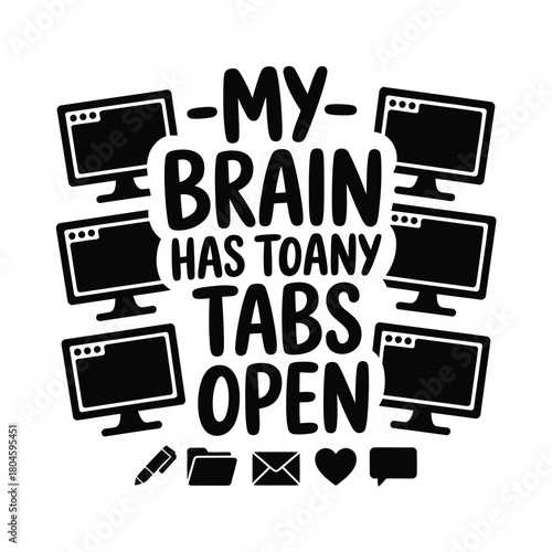 My brain has too many tabs open funny computer quote