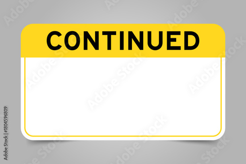 Label banner that have yellow headline with word continued and white copy space, on gray background