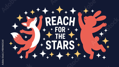 Enchanting fox and rabbit leap joyfully towards a starry sky, inspiring dreams and ambition with the motivational phrase 'Reach for the Stars'.