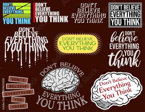 Don't Believe Everything You Think Quote Wisdom