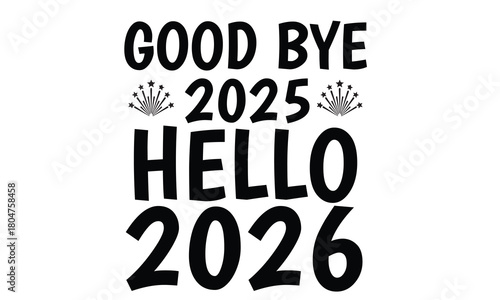New Year's Eve SVG Bundle 2026: Good Bye 2025/2026, Hello/Welcome 2026 Cut Files