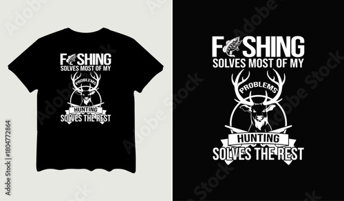 Fishing solves most of my problems hunting solves the rest t-shirt design for t-shirt quotes or poster svg printable cut file