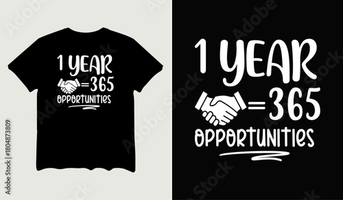 1 year 365 opportunities t-shirt design for t-shirt quotes or poster svg printable cut file