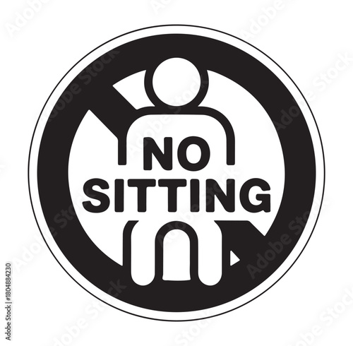 No sitting sign a prohibition symbol indicating no sitting allowed vector illustration isolated on white