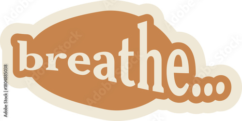 "Breathe" typography sticker in an organic shape. A calming brown label for mindfulness, anxiety relief, and meditation themes.