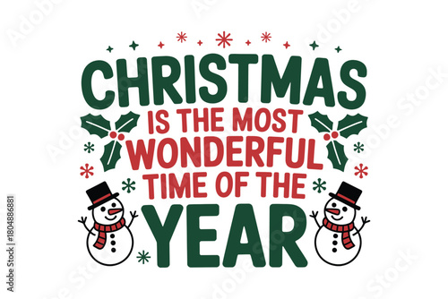 Christmas is the most wonderful time of the year with snowmen and holly.