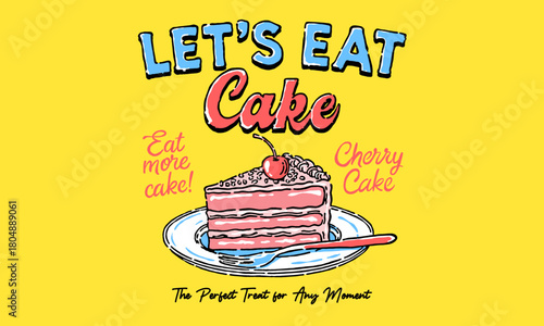 Retro illustration of a slice of cherry cake on a plate. Vintage artwork with Lets Eat Cake quote for bakery, t shirt print