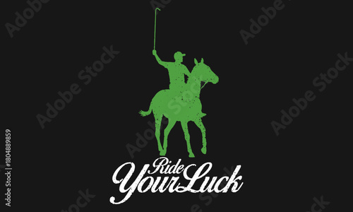retro silhouette of a polo player on a horse. Vintage artwork with Ride Your Luck quote for a t-shirt