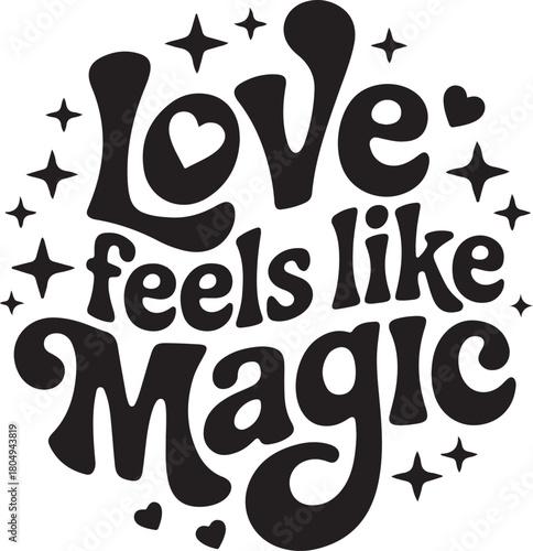 Love feels like magic" groovy retro typography design with hearts and stars on a white background.