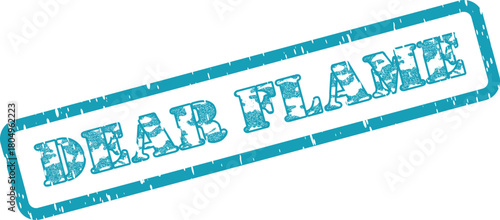 Official Dear Flame teal grunge rubber stamp message for passionate communication on important projects