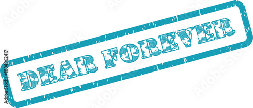 Official Dear Forever teal grunge rubber stamp message for enduring commitment on important promises