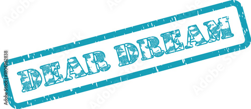 Distinctive grungy teal rubber stamp showcasing the hopeful text Dear Dream against a clear background