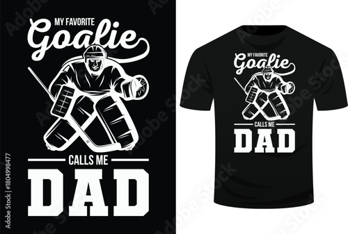 My Favorite Goalie Calls Me Dad Men Ice Hockey Player Sport Svg Design