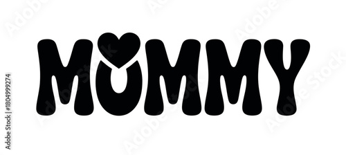 The word 'Mommy' is written in a decorative, bold font with a heart replacing the 'o'.