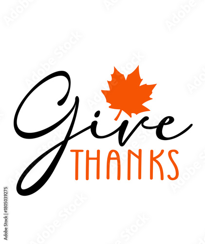 Give Thanks Thanksgiving typography clip art design on plain white transparent isolated background for card, shirt, hoodie, sweatshirt, apparel, card, tag, mug, icon, poster or badge