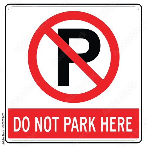 Clear and Concise No Parking Sign with Red Circle and Diagonal Line Displaying the Message Do Not Park Here Promoting Traffic Regulation and Safety