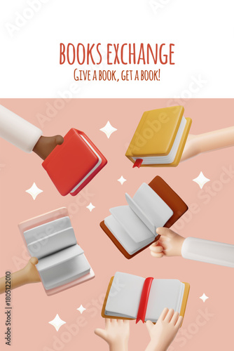 Books exchange 3D vector poster design, give a book get a book, literature in hands, encyclopedias, library or bookstore