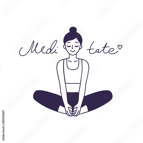 Vector illustration of a young woman practicing yoga in lotus pose. Outline drawing with motivational hand-drawn text 'meditate' isolated on background. Mindfulness, female inspiration.