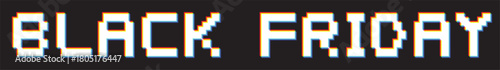 Black Friday 2026 glitch pixel typeface - RGB shift optical effect for tech and modern marketing layouts for black background - retro digital style with glitch optical illusion effect. Vector.