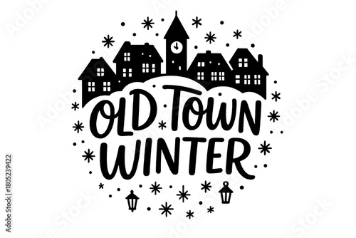Charming Winter Village. Old town winter. modern hand lettering, smooth curves, balanced composition, clear