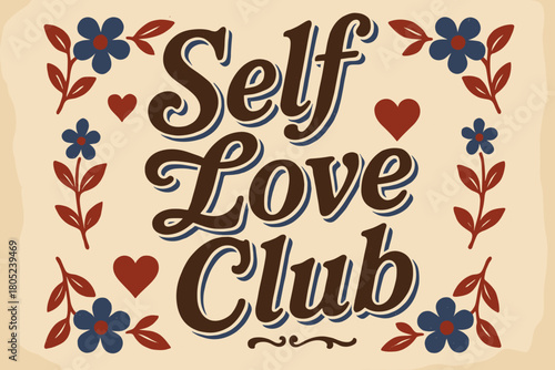 Self Love Club. “Self Love Club”. vintage serif script, shadowed outlines, aged print texture, nostalgic