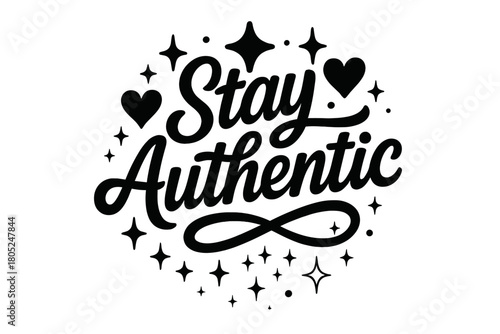 Stay Authentic Typography. “Stay Authentic”. modern hand lettering, smooth curves, balanced composition, clear
