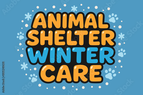 Winter Animal Shelter. Animal shelter winter care. playful cartoon bubble lettering, rounded shapes, thick