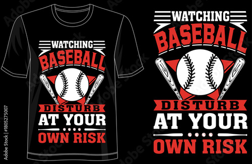 Watching Baseball Disturb At Your Own Risk, funny baseball quote tshirt design, sports fan typography tee, humorous graphic shirt, game day apparel, baseball lover tshirt
