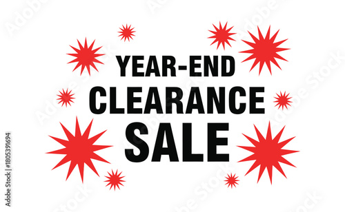 Year-End Clearance Sale announcement with red starburst graphics on a white background.