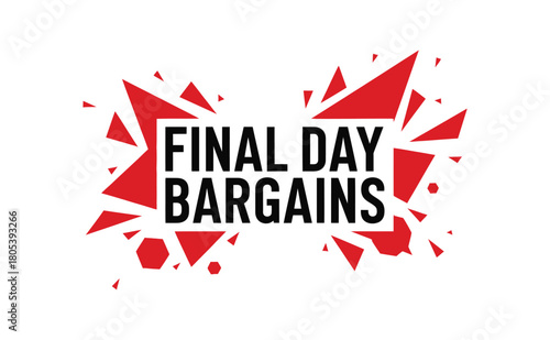 Final day bargains graphic with red abstract shapes on a white background.