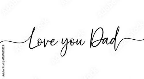 Elegant cursive text saying "Love you Dad" on a white background.