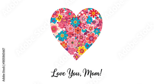 A vibrant heart made of various colorful flowers, expressing love for Mom with the sweet message 'Love You, Mom!'.