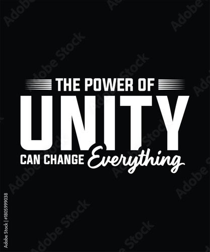The power of unity can change everything t shirt design