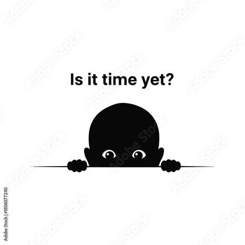 Curious baby peeking over a surface with text asking is it time yet