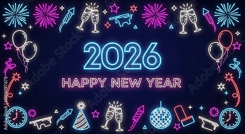 Vibrant neon lights celebrate the arrival of 2026 with a festive border of fireworks balloons champagne glasses party hats and disco balls creating a dazzling new year s eve atmosphere on a dark backg