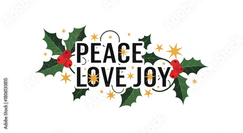 Festive christmas greeting with the words peace love joy surrounded by holly and stars