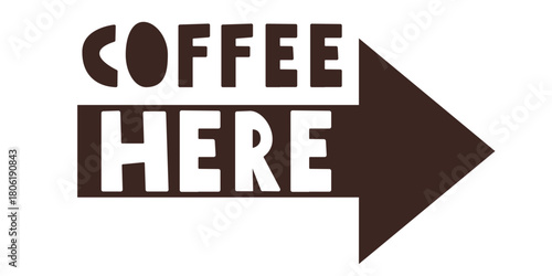 Coffee Here Sign. Minimal vector illustration with text and arrow. Simple directional signage design.