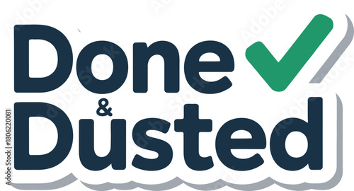 Done and Dusted Vector Typography Sticker: Accomplishment Slogan Design with Check Mark for Success, Productivity, and Task Completion