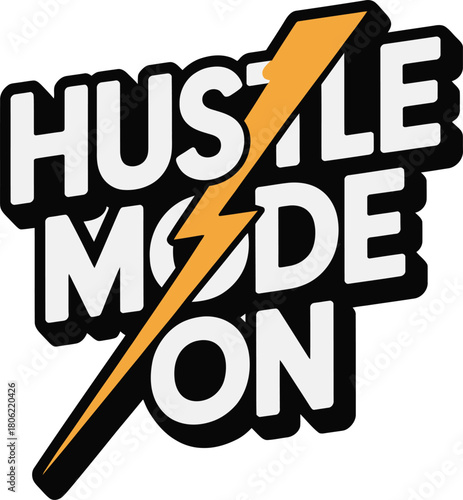 Hustle Mode On Vector Typography Illustration: Bold, Energetic Slogan Design for Motivation, Entrepreneurship, and Hard Work Apparel