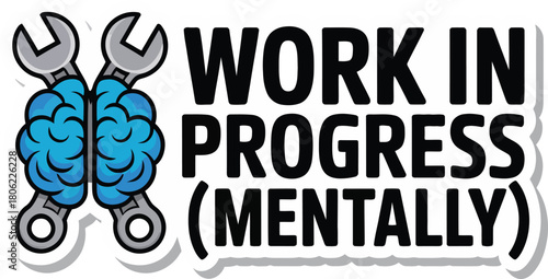 Work in Progress Mentally Typography Vector: Humorous Slogan Design with Brain Icon for Self-Improvement and Growth Merchandise