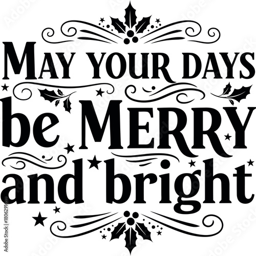 May your days be merry and bright" holiday christmas message