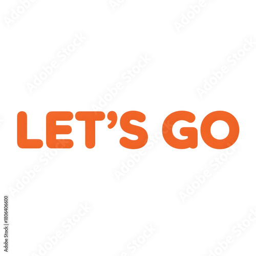 Orange 'let's go' bold text for marketing and social media