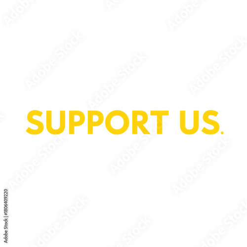 Call to action 'support us' slogan for fundraising campaign