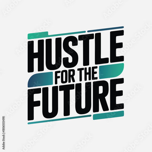 Hustle for the future inspirational lettering