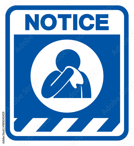 Notice Use A Tissue Cover Your Mouth And Nose Symbol Sign ,Vector Illustration, Isolate On White Background Label. EPS10