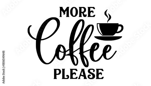 More coffee please coffee lover caffeine drink coffee artwork