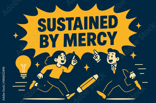 Sustained by Mercy Banner. Sustained by Mercy banner, flat vector illustration, bold oversized text inside comic burst banner, cartoon characters running and